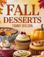 Fall Desserts: Easy Family Friendly Fall Dessert Recipes B0DY4J59TH Book Cover