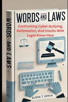 WORDS AND LAWS: Confronting Cyberbullying, Defamation, And Insults With Legal Know-How B0DS173KDX Book Cover