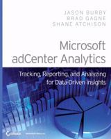 Microsoft Adcenter Analytics: Tracking, Reporting, and Analyzing for Data-Driven Insights 0470405538 Book Cover