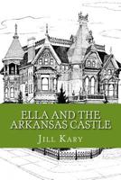 Ella and the Arkansas Castle 1544799519 Book Cover