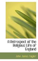 A Retrospect of the Religious Life of England or The Church, Puritanism, and Free Inquiry 1162766034 Book Cover