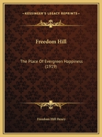 Freedom Hill, the Place of Evergreen Happiness 1022209841 Book Cover