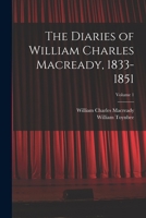 The Diaries of William Charles Macready, 1833-1851; Volume 1 101808200X Book Cover