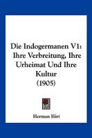Die Indogermanen: Ihre Verbreitung, Ihre Urheimat Und Ihre Kultur 1172889228 Book Cover