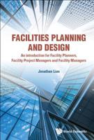 Facilities Planning And Design - An Introduction For Facility Planners, Facility Project Managers And Facility Managers 9813278811 Book Cover