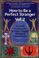 How to Be a Perfect Stranger: Volume 2: A Guide to Etiquette in Other People's Religious Ceremonies 1879045397 Book Cover