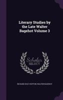 Literary Studies: Miscellaneous Essays Volume 3 1347553835 Book Cover