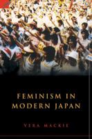 Feminism in Modern Japan: Citizenship, Embodiment and Sexuality (Contemporary Japanese Society) 0521527198 Book Cover