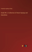 Greek Wit. A Collection of Smart Sayings and Anecdotes 3385330475 Book Cover