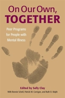 On Our Own, Together: Peer Programs For People With Mental Illness 0826514669 Book Cover