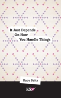 It Just Depends On How You Handle Things B0BMSV6ZM7 Book Cover