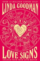 Linda Goodman's Love Signs: New Edition of the Classic Astrology Book on Love: Unlock Your True Love Match 1529059747 Book Cover