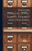 English Heraldic Book-stamps, Figured and Described 9354841104 Book Cover