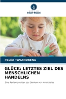 Glück: Letztes Ziel Des Menschlichen Handelns (German Edition) 6208051231 Book Cover