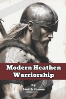 Modern Heathen Warriorship B0FCD6FYVW Book Cover
