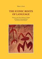 The Iconic Roots of Language: Essays on the Non-Arbitrary Origins of Human Communication 3833472723 Book Cover