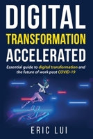 Digital Transformation Accelerated: Essential guide to digital transformation and the future of work post COVID-19 1977232914 Book Cover