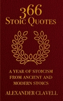 366 Stoic Quotes: a Year of Stoicism from Ancient and Modern Stoics 1670052893 Book Cover