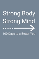 Strong Body Strong Mind: 100 Days to a Better You 179691973X Book Cover