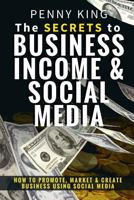 5 Minutes a Day Guide to Business, Income & Social Media: How to Promote, Market & Create Business Using Social Media 1523330554 Book Cover