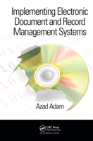 Implementing Electronic Document and Record Management Systems 0849380596 Book Cover