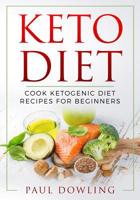 Keto Diet: Cook Ketogenic Diet Recipes for Beginners 1099050987 Book Cover