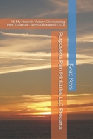 Purposeful Pain Ministries LLC Presents: Hi! My Name Is Victory: Overcoming Post Traumatic Stress Disorder (P.T.S.D) 167651144X Book Cover