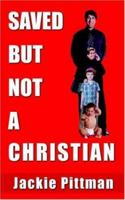 Saved But Not a Christian 1418424331 Book Cover