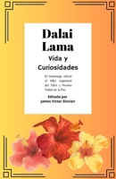 Dalai Lama: Vida y Curiosidades: El homenaje oficial al líder espiritual del Tíbet y Premio Nobel de la Paz (Spanish Edition) B0DPCXTBC8 Book Cover