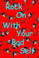 Rock On With Your Bad Self 1792001975 Book Cover