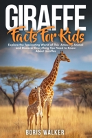 Giraffe Facts for Kids: Explore the Fascinating World of This Amazing Animal and Discover Everything You Need to Know About Giraffes (Fun Learning with Animal Friends) B0FQTL73G6 Book Cover