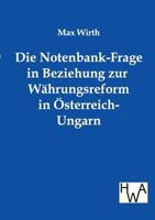 Die Notenbank-Frage in Beziehung Zur W Hrungsreform in Sterreich-Ungarn 3863830466 Book Cover