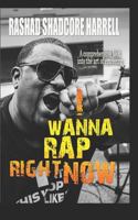 I Wanna Rap Right Now! 1794093974 Book Cover