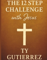 12 Step Challenge with Jesus B0FLYPQWHF Book Cover