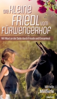 Die kleine Friedl vom Fürwengerhof: Mit Maxl an der Seite durch Freude und Einsamkeit (German Edition) 3991469987 Book Cover