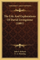 The Life and Explorations of David Livingstone, LL. D., 1165610833 Book Cover