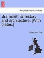 Bramshill: Its History & Architecture... - Primary Source Edition 1016875606 Book Cover