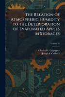 The Relation of Atmospheric Humidity to the Deterioration of Evaporated Apples in Storages 1025944178 Book Cover