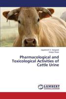 Pharmacological and Toxicological Activities of Cattle Urine 3659590479 Book Cover