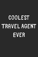 Coolest Travel Agent Ever: Lined Journal, 120 Pages, 6 x 9, Cool Travel Agent Gift Idea, Black Matte Finish (Coolest Travel Agent Ever Journal) 1706346069 Book Cover