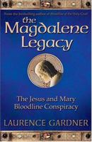 The Magdalene Legacy: The Jesus and Mary Bloodline Conspiracy - Revelations Beyond "The Da Vinci Code" 0007201869 Book Cover