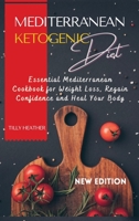 Mediterranean Ketogenic Diet: The Essential Mediterranean Cookbook for Weight Loss, Regain Confidence and Heal Your Body 1387475789 Book Cover