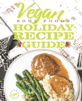 Vegan Soul Food Holiday Recipe Guide (Vegan Soul Food Recipe Guides) 1948487047 Book Cover
