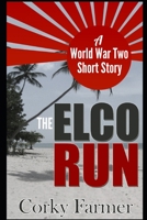 The Elco Run: A World War Two Adventure Story B0F4NSTMWN Book Cover