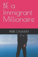 BE a Immigrant Millionaire B0BXNCHND1 Book Cover