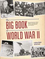 The Big Book of World War II: Fascinating Facts about WWII Including Maps, Historic Photographs, and Timelines 0762434953 Book Cover
