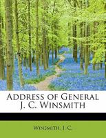 Address of General J. C. Winsmith 0526485000 Book Cover
