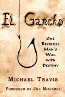 El Gancho: One Reckless Man's War with Destiny 1637470193 Book Cover