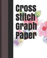 Cross Stitch Graph Paper: For Creating Patterns Embroidery Needlework Design Large 120 107379024X Book Cover