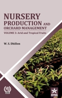 Nursery Production and Orchard Management Vol 3: Arid and Tropical Fruits 9371709561 Book Cover